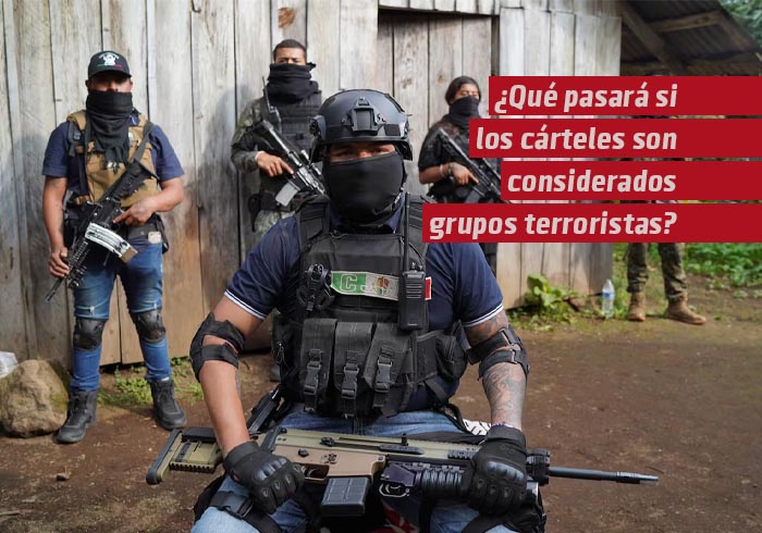 ¿Qué pasará si los cárteles del narcotráfico son considerados “grupos terroristas”?