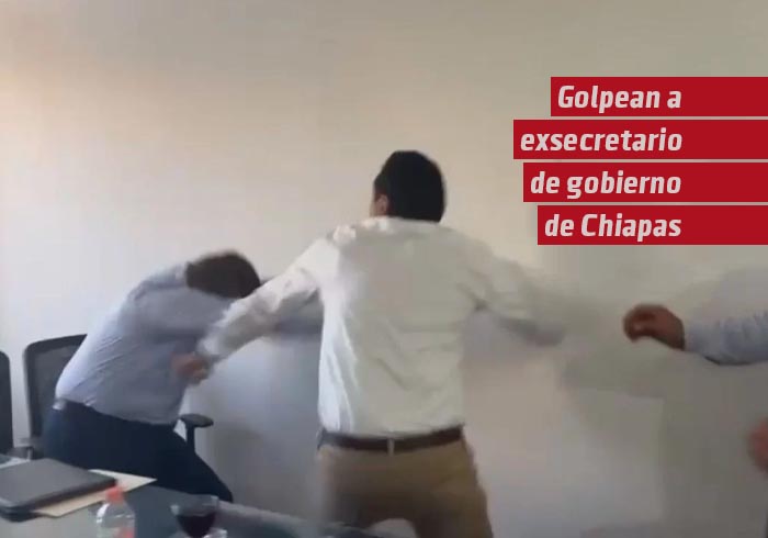 Tunden a golpes en el Congreso de Chiapas a exsecretario de gobierno de Rutilio Escandón