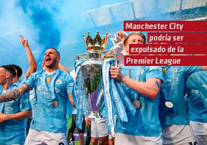 Manchester City podría ser expulsado de la Premier League