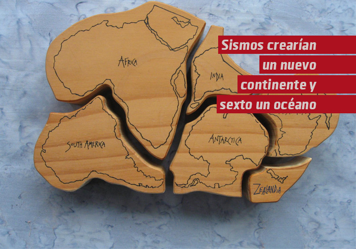 Sismos crearían un nuevo continente y un sexto océano