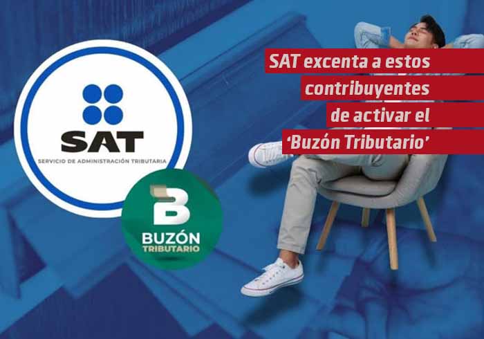 SAT exenta a estos contribuyentes de activar el Buzón Tributario