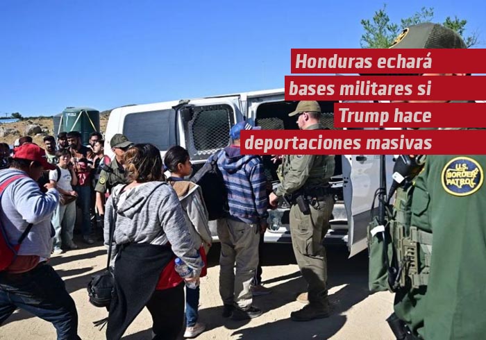 Honduras advierte que «echará» bases militares estadunidenses si Trump hace deportaciones masivas