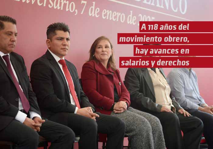 A 118 años del movimiento obrero, destaca Rocío Nahle avances en salario y derechos laborales