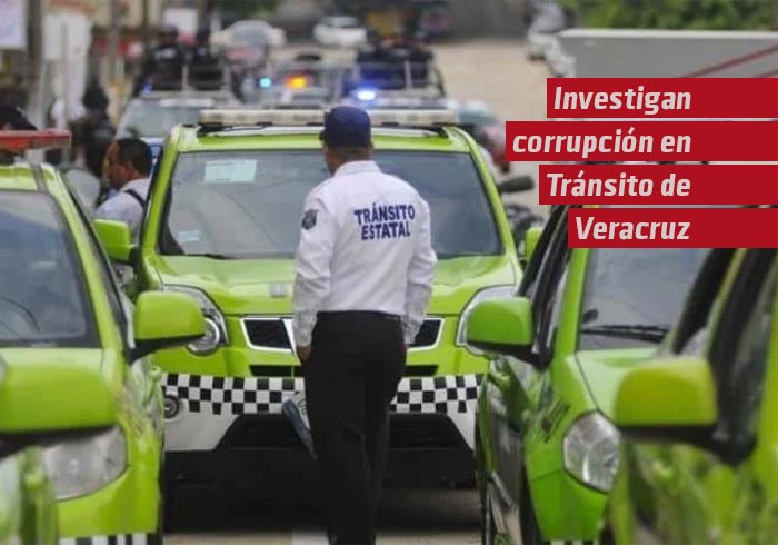 Investigan corrupción en Tránsito de Veracruz