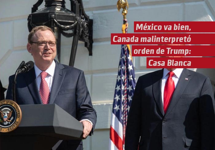 Casa Blanca: México va ‘en serio’; Canadá ‘malinterpretó’ orden de Trump