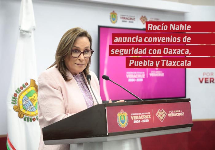 Rocío Nahle anuncia convenios de seguridad con Oaxaca, Puebla y Tlaxcala