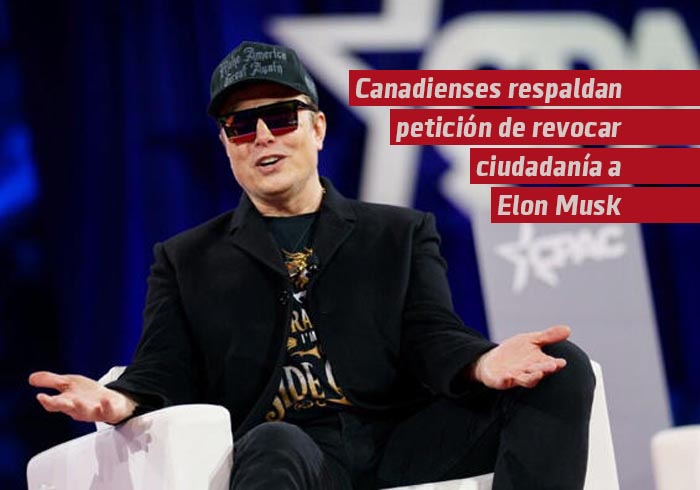 Canadienses respaldan petición de revocar ciudadanía a Elon Musk