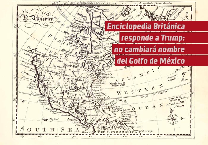 Enciclopedia Británica responde a Trump: no cambiará nombre del Golfo de México