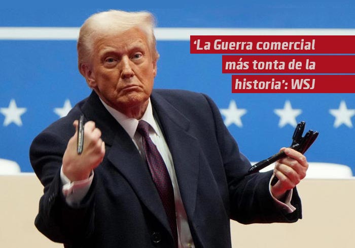 WSJ califica aranceles de Trump como “la guerra comercial más tonta de la historia”