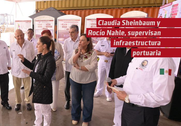 Claudia Sheinbaum y Rocío Nahle, supervisan infraestructura portuaria