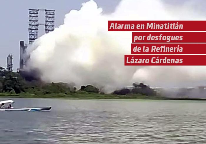 Alarma en Minatitlán por Desfogues de la Refinería Lázaro Cárdenas