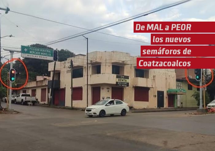 De MAL a PEOR los nuevos semáforos de Coatzacoalcos