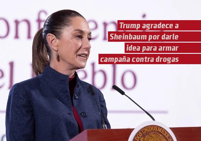 Trump agradece a Sheinbaum por darle idea para armar campaña contra drogas