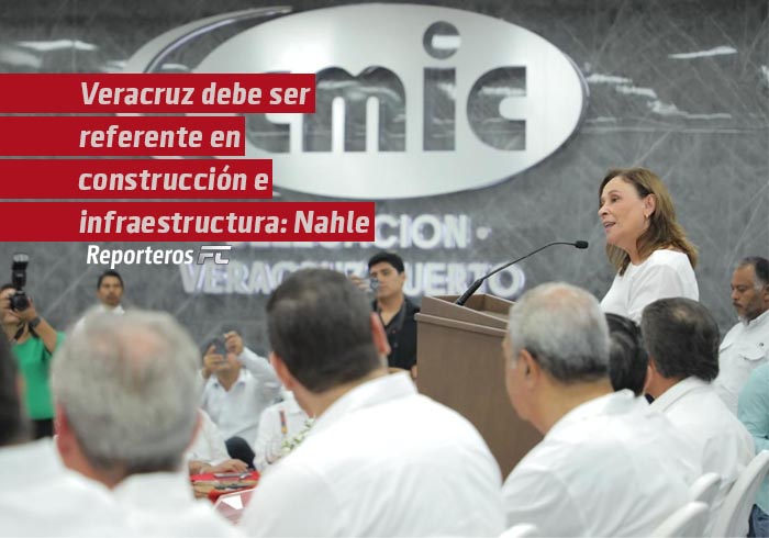 Veracruz debe consolidarse como referente en construcción e infraestructura: Rocío Nahle