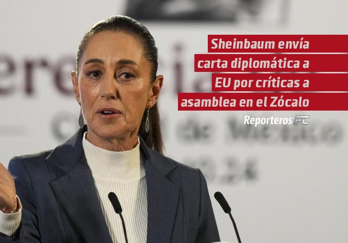 Sheinbaum envía carta diplomática a EU por críticas a asamblea en el Zócalo