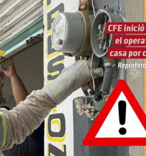 El verdadero motivo por el que la CFE inició con el operativo casa por casa