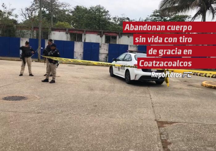 Abandonan cuerpo sin vida con tiro de gracia en Coatzacoalcos