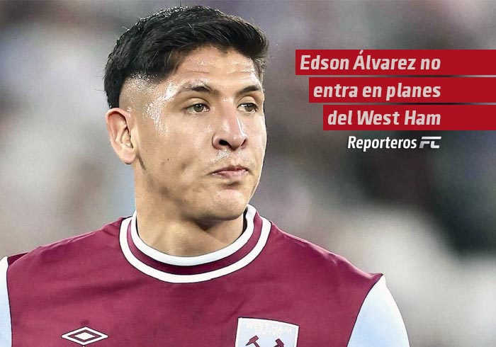 Edson Álvarez no entra en planes del West Ham; ¿cuál es su destino?