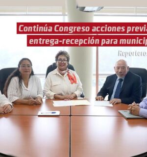 Continúa Congreso acciones previas a entrega-recepción para municipios