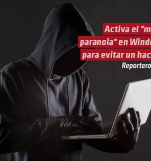 Activa el «modo paranoia» en Windows para evitar un hackeo
