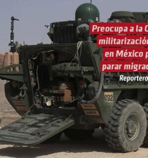 Preocupa a la ONU militarización en México para gestionar la migración