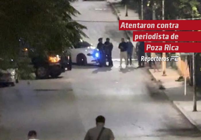 Atentaron contra periodista de Poza Rica