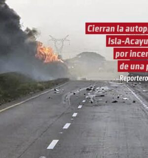 Cierran la autopista Isla-Acayucan por incendio de una pipa