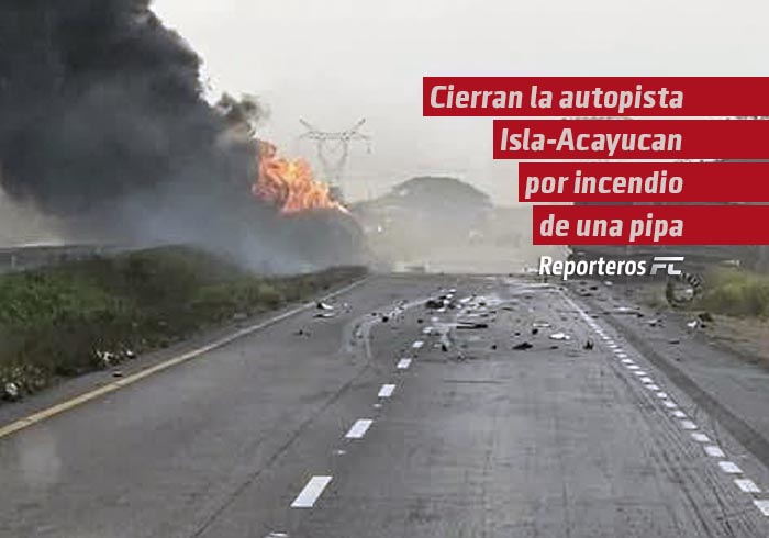 Cierran la autopista Isla-Acayucan por incendio de una pipa