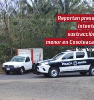 Reportan presunto intento de sustracción de menor en Cosoleacaque