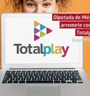 Diputada de México arremete contra Totalplay