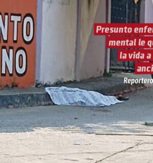 Presunto enfermo mental le quita la vida a una persona de la tercera edad en Nanchital