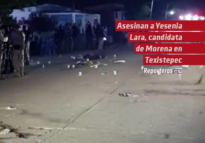 Asesinan a Yesenia Lara, candidata de Morena en Texistepec