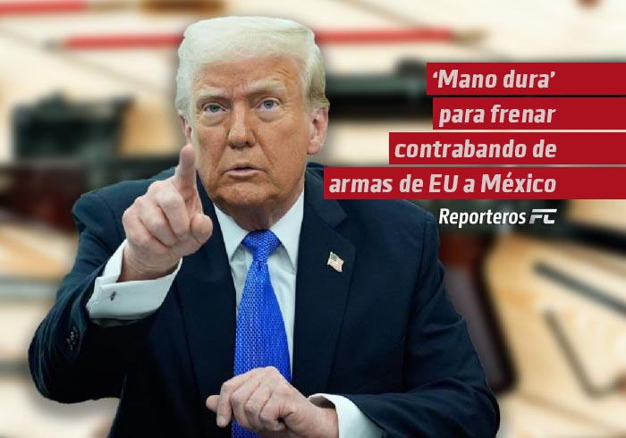 Trump ordena “aplicar mano dura” para frenar tráfico de armas de EU a México