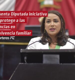 Presenta diputada iniciativa que protege a las infancias en convivencia familiar