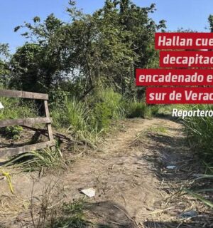 Hallan cuerpo decapitado y encadenado en fosa clandestina en el sur de Veracruz