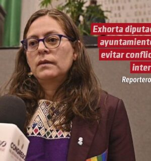 Exhorta diputada a ayuntamientos a evitar conflictos internos