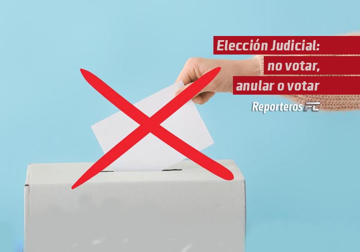 Elección Judicial: no votar, anular o votar