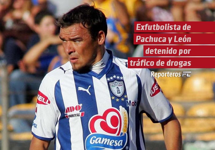 Exfutbolista de Pachuca y León cae por presunto tráfico de drogas