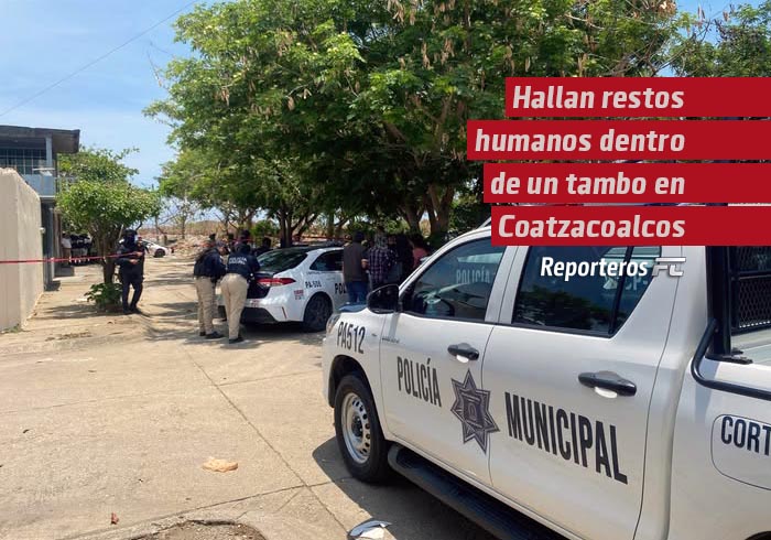 Hallan restos humanos dentro de un tambo en Ciudad Olmeca