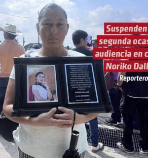 Suspenden por segunda ocasión audiencia de unos de los implicados en feminicidio Noriko Dallana