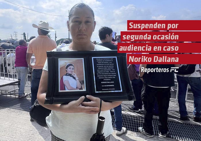 Suspenden por segunda ocasión audiencia de unos de los implicados en feminicidio Noriko Dallana