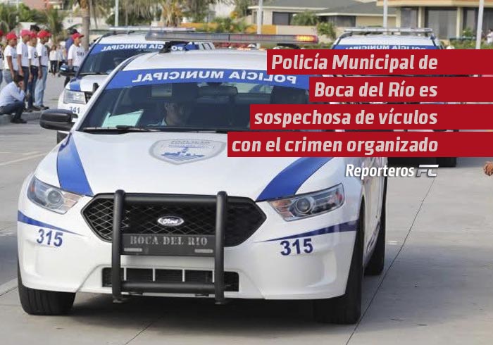 Policía Municipal de Boca del Río es sospechosa de vínculos con el crimen organizado