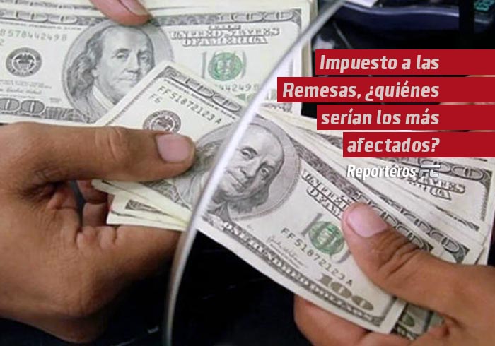 Impuesto a las Remesas, ¿quiénes serían los más afectados?