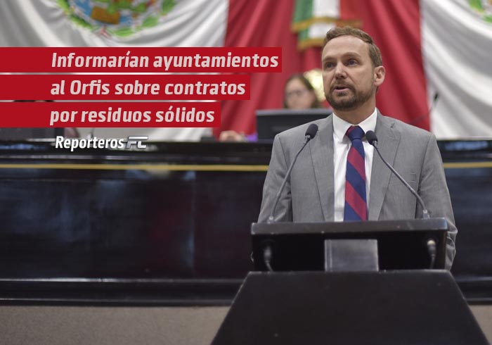 Informarían ayuntamientos al Orfis sobre contratos por residuos sólidos