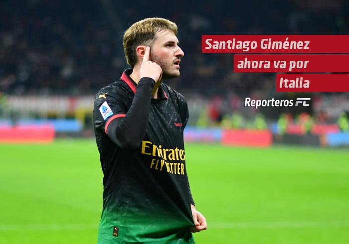  Santiago Giménez ahora va por Italia