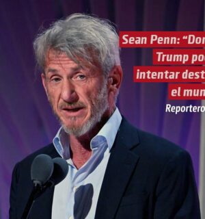 Sean Penn: “Donald Trump podría intentar destruir el mundo” antes de acabar su mandato