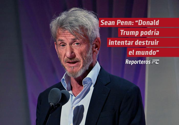 Sean Penn: “Donald Trump podría intentar destruir el mundo” antes de acabar su mandato