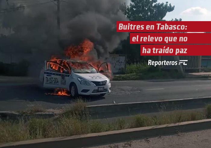 Buitres en Tabasco: el relevo que no ha traído paz