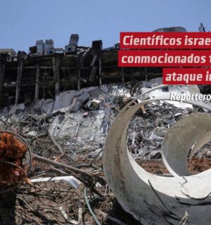 Científicos israelíes conmocionados tras ataque iraní a destacado instituto de investigación