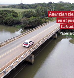 Anuncian cierres en el puente Calzadas II en la carretera Coatzacoalcos- Minatitlán